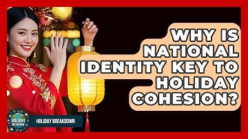 Why Is National Identity Key To Holiday Cohesion? - Holiday Breakdown