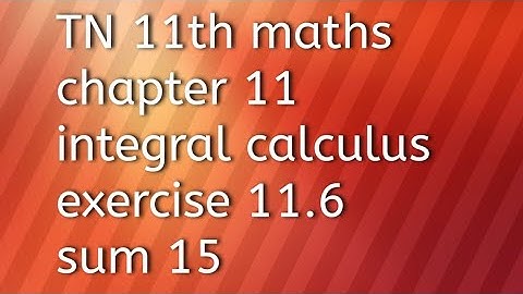 TN 11th maths chapter 11integral calculus exercise 11.6 sum 15
