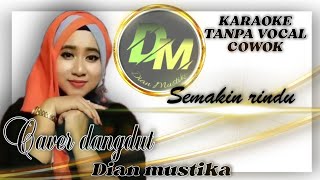 ✨ SEMAKIN RINDU ✨ KARAOKE DUET Tanpa Vokal Cowok / bersama ' Dian Mustika ' 🥰