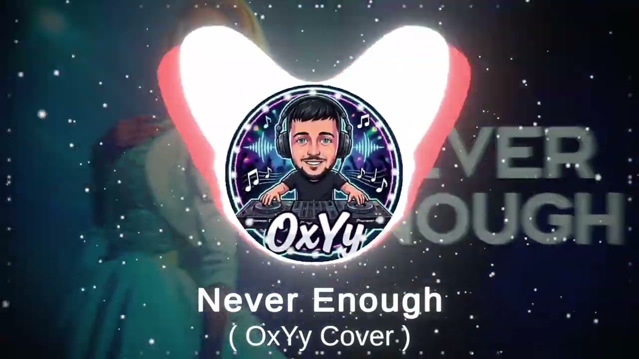 Watch Never Enough - OxYy Cover Remix on YouTube Watch Never Enough - OxYy Cover Remix on YouTube