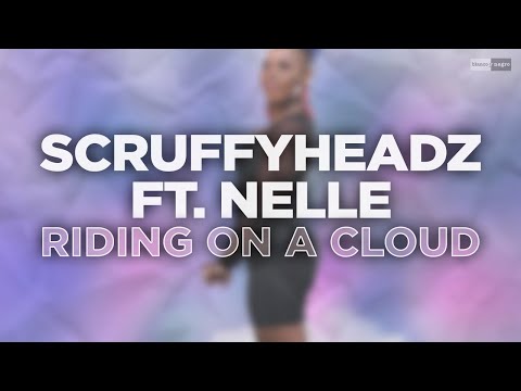 ScruffyHeadz feat Nelle - Riding on a Cloud (Official Audio) #dancemusic