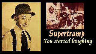 Video thumbnail of "SUPERTRAMP - YOU STARTED LAUGHING"