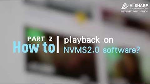 【HI SHARP】NVMS 2.0-Part2-How to playback on NVMS2.0 software?
