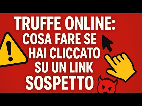 Video Truffe online: cosa fare se hai cliccato per errore su un link sospetto.