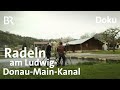 Wasserradweg in Bayern: Die Tour am Kanal von Kelheim bis nach Bamberg | freizeit | Doku | BR
