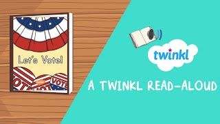 Let's Vote! eBook | Emergent Readers | Read-Aloud Story for Kids | Twinkl USA