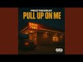 Pull Up On Me