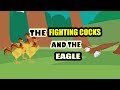 Moral Story For Kids in English | The Fighting Cocks And The Eagle | Animal & Jungle Story