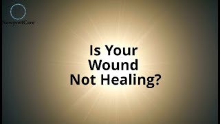Is Your Wound Not Healing?