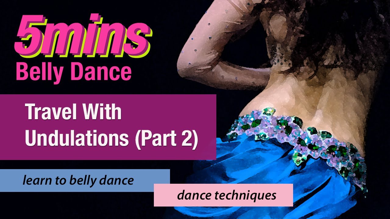 Travel with Undulations Part 2 [5mins Bellydance] |Learn How To Belly ...