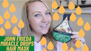 JOHN FRIEDA MIRACLE DROPS HAIR MASK HONEST REVIEW! DOES IT ACTUALLY WORK??
