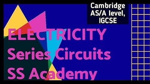 ELECTRICITY - AS/A-level Physics | Series Circuits | SS Academy #SSACADEMYRIZWANA#RizwanaSarwar