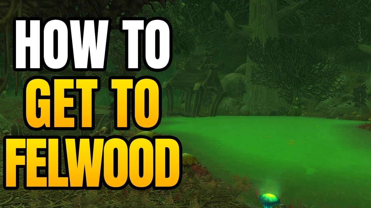World Of Warcraft How To Get To Felwood Where Is Felwood Entrance 