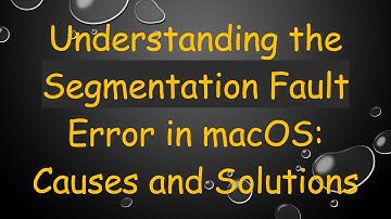 Understanding the Segmentation Fault Error in macOS: Causes and Solutions