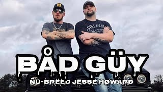 Nu Breed Jesse Howard - Bad Guy (Lyrics)