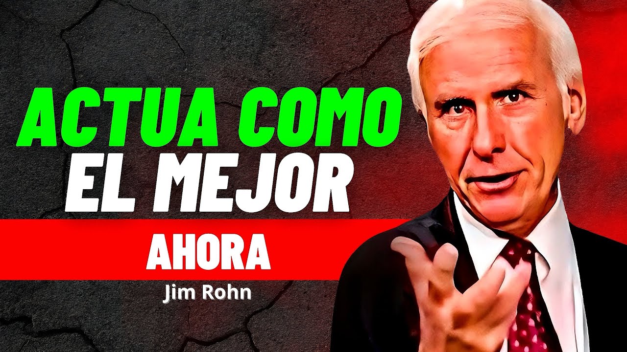 Actúa Como el Mejor y Cambia Tu Vida – Jim Rohn - YouTube