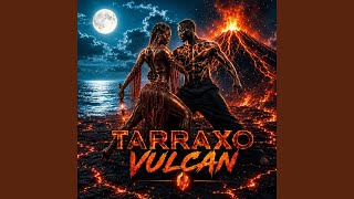 Tarraxo Vulcan / Urban Kizomba Dance Track
