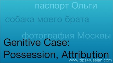 Russian Cases - Genitive for Attribution and Possession