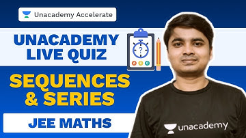Sequences & Series | Maths Live Quiz | IIT-JEE | Deepak Kumar Singh | Unacademy Accelerate