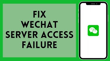 How to Fix WeChat Server Access Failure (2024) | WeChat Tutorial