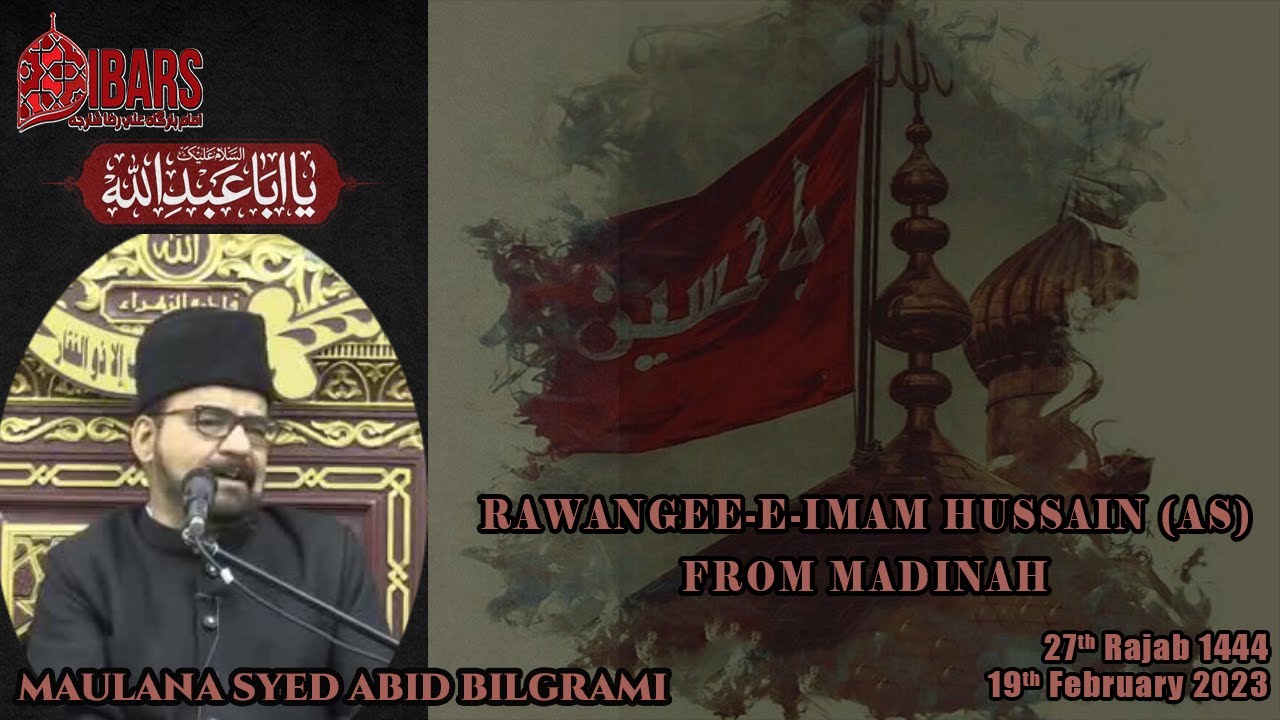 RAWAANGI IMAM HUSSAIN (AS) AZ MEDINA | Shab e 28th Rajab 1444H | Maulana Syed Abid Bilgrami
