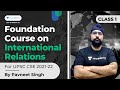 Foundation course on international relations  upsc cse 202122  by pavneet singh  class 1