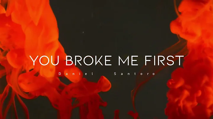 Daniel Santoro - You Broke Me First