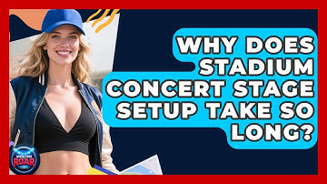 Why Does Stadium Concert Stage Setup Take So Long? - Where the Fans Roar
