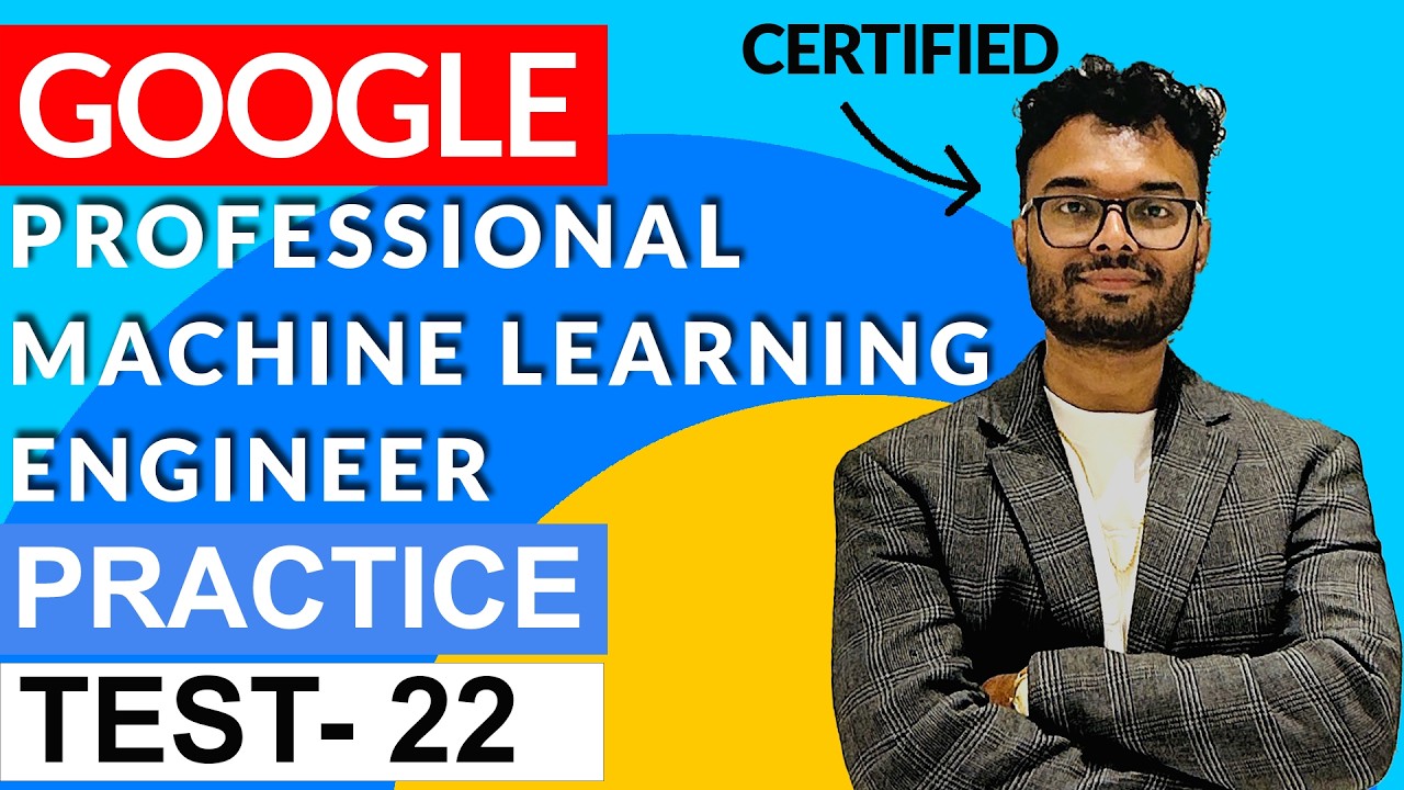 Google Professional Machine Learning Engineer Questions : Part 22
