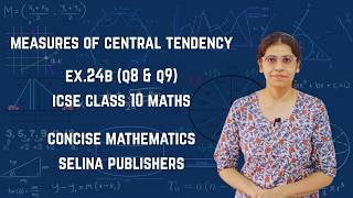 ICSE Class 10 Maths | Ex.24B (Q8 & Q9) | Measures of Central Tendency | Concise Selina Solutions