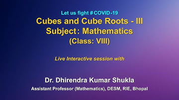 Live Interaction :  Cubes And Cubes Roots- III    CLASS : VIII