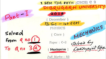 Mechanics BSc 1st SEM Question paper 2019 solved Dibrugarh university part-1