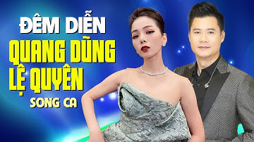 Đêm Diễn Cực Thăng Hoa Của Cặp Đôi Quang Dũng, Lệ Quyên | Song Ca Vàng Nhạc Việt
