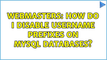 Webmasters: How do I disable username prefixes on mySQL databases? (2 Solutions!!)