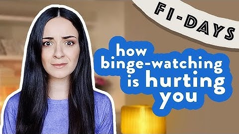 How binge-watching is hurting you