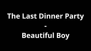 The Last Dinner Party - Beautiful Boy (Lyrics)