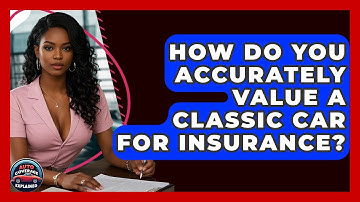 How Do You Accurately Value A Classic Car For Insurance? - Auto Coverage Explained