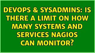 Famous DevOps & SysAdmins: Is there a limit on how many systems and services Nagios can monitor? Profile