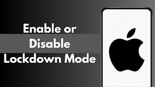 How to Enable or Disable Lockdown Mode on iPhone