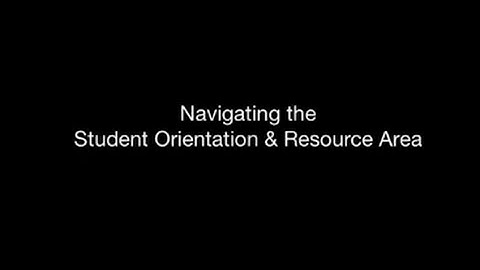 Navigating the Student Orientation & Resource Area