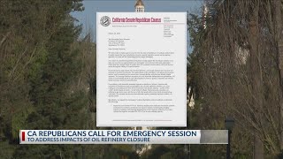 California republicans call for emergency session regarding impacts of oil refinery closure