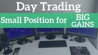 Day Trading a Small Position Size for Big Gains