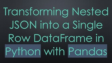 Transforming Nested JSON into a Single Row DataFrame in Python with Pandas