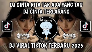 DJ CINTA KITA TAK ADA YANG TAU | DJ CINTA TERLARANG VIRAL TIKTOK TERBARU 2025