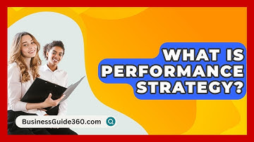 What Is Performance Strategy? - BusinessGuide360.com