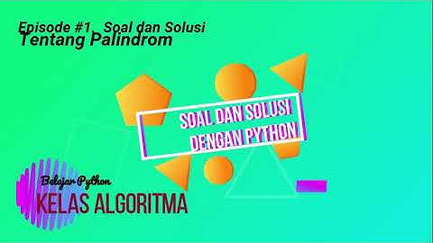 Python Series. episode #6.1. Soal dan Solusi  dengan Python
