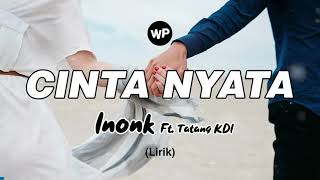 CINTA NYATA - Inonk ft. Tatang KDI / LIRIK