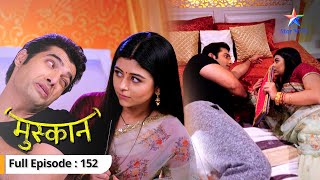 Atri Ne Kiya Raunak-Muskaan Ki Shaadi Ka Faisla Muskaan Full Episode -152