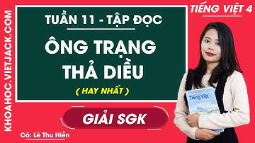 Tập đọc Ông trạng thả diều - Tuần 11 - Tiếng Việt lớp 4 - Cô Lê Thu Hiền (HAY NHẤT)