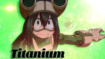 Titanium AMV | Tsuyu Asui | My Hero Academia/Boku No Hero Academia